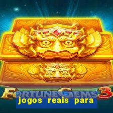 jogos reais para ganhar dinheiro